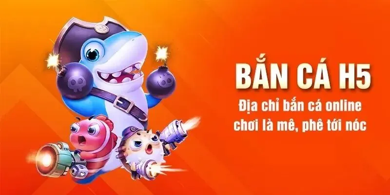 Bắn cá H5 là gì?